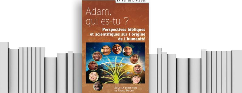 –« Adam, qui es-tu », ouvrage collectif
