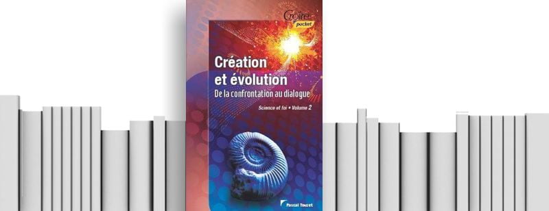 –« Création et évolution. De la confrontation au dialogue » par Pascal Touzet