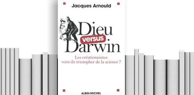 –« Dieu versus Darwin » de Jacques Arnould