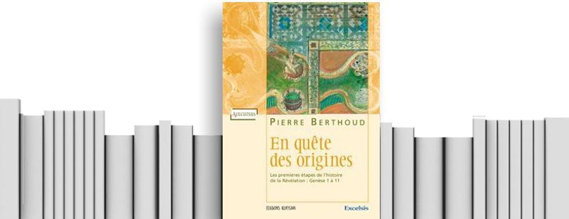 –« En quête des origines » de Pierre Berthoud