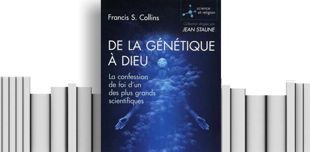 –« De la génétique à Dieu » de Francis Collins