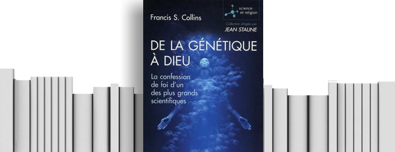 –« De la génétique à Dieu » de Francis Collins