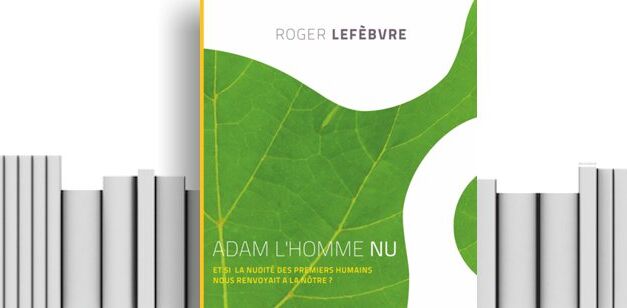 Notre Nouveau Livre « Adam L’homme Nu » est disponible !