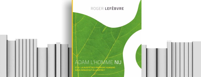 Notre Nouveau Livre « Adam L’homme Nu » est disponible !