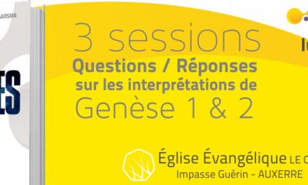 3 sessions QUESTIONS / REPONSES sur les interprétations de GENESE 1 & 2 à AUXERRE