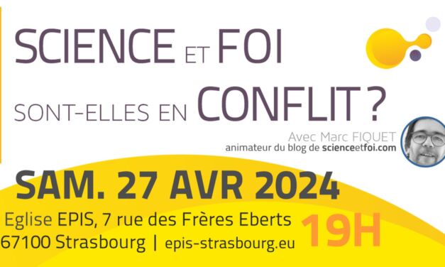 Soirée discussion à Strasbourg Sa 27 avr : Science et foi sont-elles en conflit ?